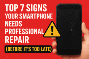 Top 7 Signs Your Smartphone Needs Professional Repair (Before It’s Too Late)